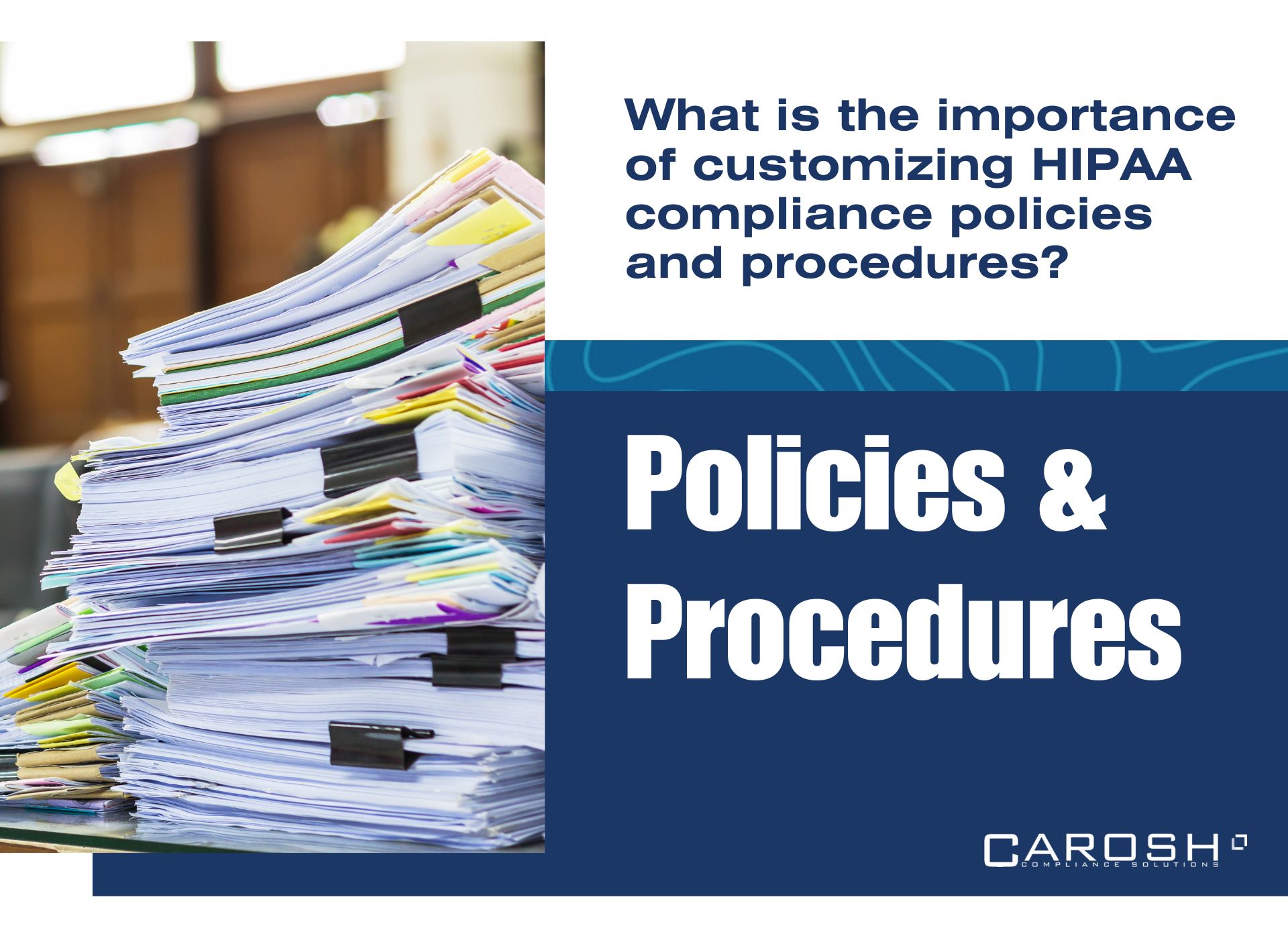 What is the importance of customizing HIPAA compliance policies and procedures?